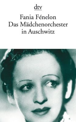 Das Mädchenorchester in Auschwitz von Fénelon,  Fania, Loritz,  Sigi