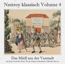 Das Mädl aus der Vorstadt (Gesamtaufnahme) Ehrlich währt am längsten von Nestroy,  Johann Nepomuk