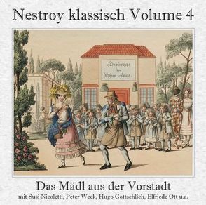 Das Mädl aus der Vorstadt (Gesamtaufnahme) Ehrlich währt am längsten von Nestroy,  Johann Nepomuk