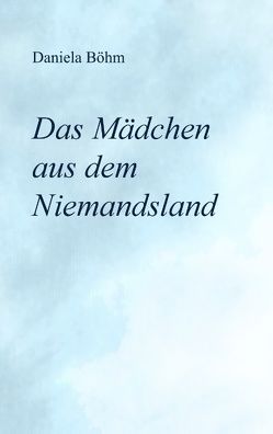 Das Mädchen aus dem Niemandsland von Böhm,  Daniela