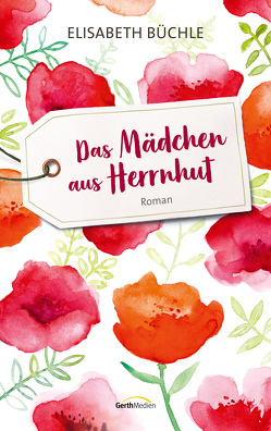 Das Mädchen aus Herrnhut von Büchle,  Elisabeth