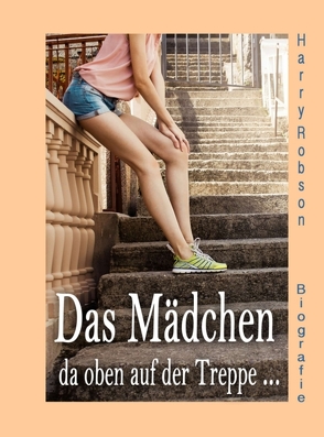 Das Mädchen da oben auf der Treppe … von Robson,  Harry