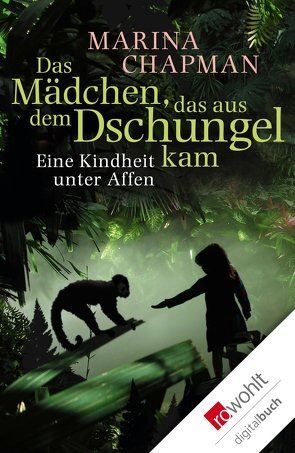 Das Mädchen, das aus dem Dschungel kam von Barrett-Lee,  Lynne, Chapman,  Marina, James,  Vanessa, Längsfeld,  Sabine