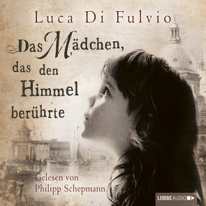 Das Mädchen, das den Himmel berührte von Fulvio,  Luca Di, Neeb,  Barbara, Schepmann,  Philipp, Schmidt,  Katharina