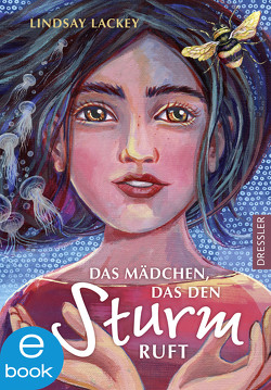 Das Mädchen, das den Sturm ruft von Klein,  Susanne, Olson,  Lindsay Lackey, Sperber,  Annabelle von