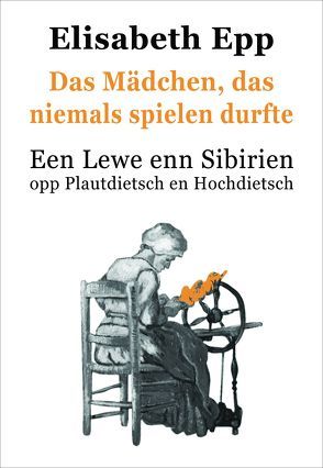 Das Mädchen, das niemals spielen durfte von Epp,  Elisabeth