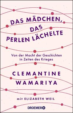 Das Mädchen, das Perlen lächelte von Strerath-Bolz,  Ulrike, Wamariya,  Clemantine