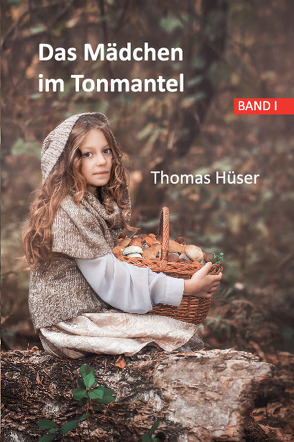 Das Mädchen im Tonmantel von Hüser,  Thomas