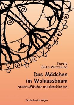 Das Mädchen im Walnussbaum von Götz-Wittekind,  Karola