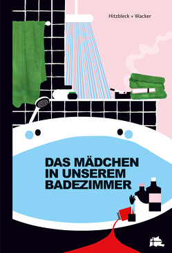 Das Mädchen in unserem Badezimmer von Hitzbleck,  Henrik, Wacker,  Kerstin