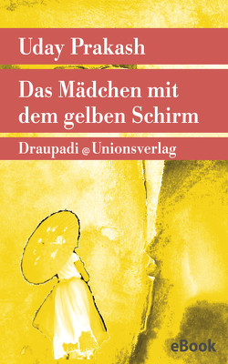 Das Mädchen mit dem gelben Schirm von Fornell,  Ines, Prakash,  Uday, Schein,  Reinhold, Wessler,  Heinz Werner