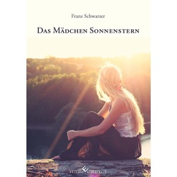 Das Mädchen Sonnenstern von Schwarzer,  Franz