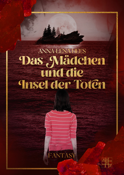 Das Mädchen und die Insel der Toten von Hees,  Anna-Lena