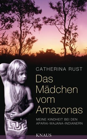 Das Mädchen vom Amazonas von Rust,  Catherina