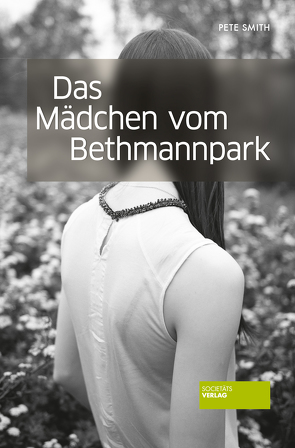 Das Mädchen vom Bethmannpark von Smith,  Pete