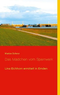 Das Mädchen vom Sperrwerk von Scheer,  Marion