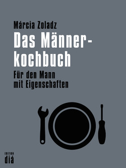 Das Männerkochbuch von Zoladz,  Márcia