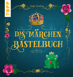 Das Märchen-Bastelbuch von Enseling,  Katja