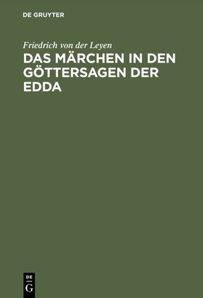 Das Märchen in den Göttersagen der Edda von Leyen,  Friedrich von der