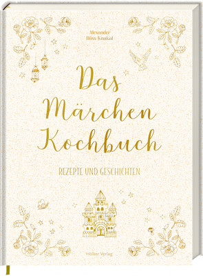 Das Märchen-Kochbuch von Höss-Knakal,  Alexander, Kutelas,  Melina Maria