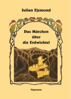 Das Märchen über die Erdwichtel von Ejsmond,  Julian, Ruppik,  Barbara