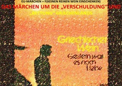 DAS MÄRCHEN UM DIE „VERSCHULDUNG“ UND „RETTUNG“ GRIECHENLANDS – GLOBALER FINANZ- UND VERSCHULDUNGSKOLONIALISMUS von August,  Pierre, der Pfalz (SkPdP),  Sozialkritische Professionals, Deutschland,  (SP: D) Sozialkritische Professionals:, Schast,  Christine, von Hessen (SkvH),  Sozialkritische Professionals