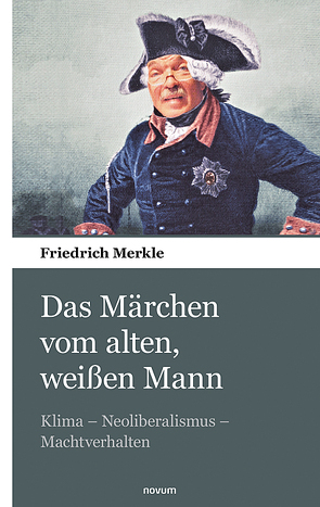 Das Märchen vom alten, weißen Mann von Merkle,  Friedrich