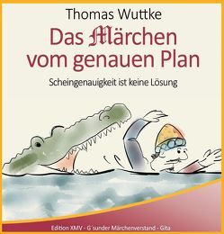 Das Märchen vom genauen Plan von Wuttke,  Thomas