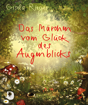 Das Märchen vom Glück des Augenblicks von Rieger,  Gisela