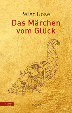 Das Märchen vom Glück von Rosei,  Peter