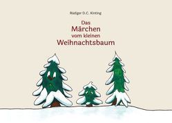 Das Märchen vom kleinen Weihnachtsbaum von Kinting,  Rüdiger D.C.