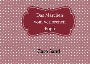 Das Märchen vom verlorenen Popo von Sand,  Caro