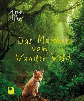 Das Märchen vom Wunder Wald von Peters,  Ulrich