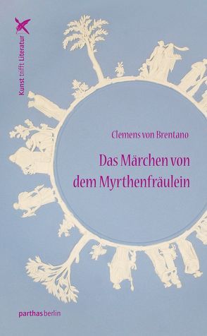 Das Märchen von dem Myrthenfräulein von von Brentano,  Clemens