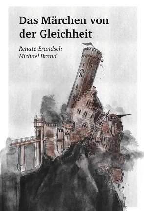 Das Märchen von der Gleichheit von Brand,  Michael, Brandsch,  Renate, Szlosarczyk,  Daphne