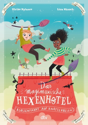 Das magimoxische Hexenhotel – Klassenfahrt auf Knatterbesen von Hänsch,  Lisa, Rylance,  Ulrike