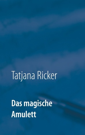 Das magische Amulett von Ricker,  Tatjana