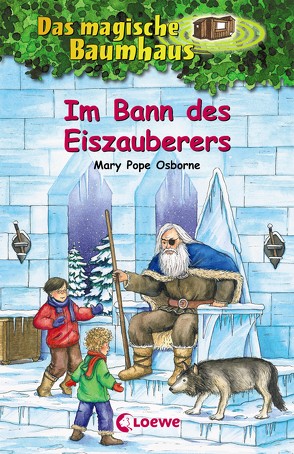 Das magische Baumhaus 30 – Im Bann des Eiszauberers von Osborne,  Mary Pope, Rahn,  Sabine, Theissen,  Petra