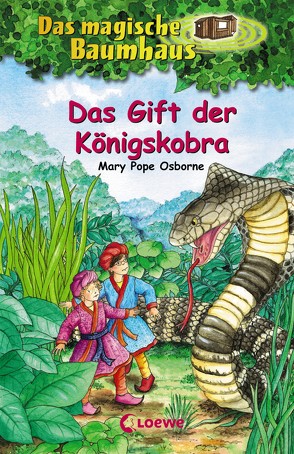 Das magische Baumhaus 43 – Das Gift der Königskobra von Knipping,  Jutta, Lojahn,  Sandra, Osborne,  Mary Pope, Theissen,  Petra