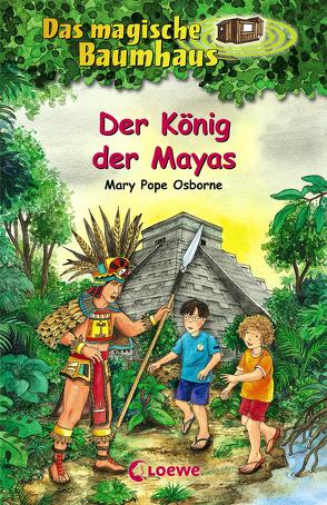 Das magische Baumhaus (Band 51) – Der König der Mayas von Pope Osborne,  Mary, Rahn,  Sabine, Theissen,  Petra