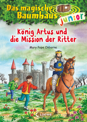 Das magische Baumhaus junior (Band 26) – König Artus und die Mission der Ritter von Knipping,  Jutta, Pope Osborne,  Mary, Rahn,  Sabine