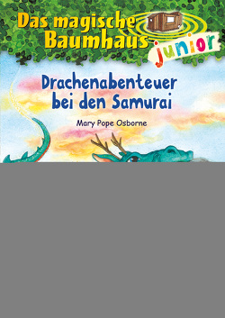 Das magische Baumhaus junior (Band 34) – Drachenabenteuer bei den Samurai von Knipping,  Jutta, Pope Osborne,  Mary, Rahn,  Sabine