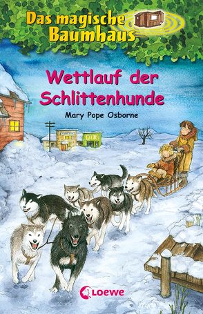 Das magische Baumhaus (Band 52) – Wettlauf der Schlittenhunde von Knipping,  Jutta, Pope Osborne,  Mary, Rahn,  Sabine