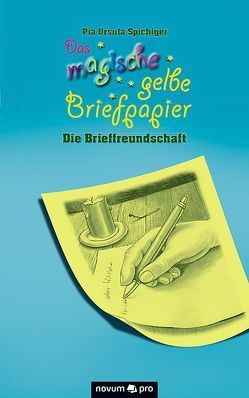 Das magische gelbe Briefpapier von Spichiger,  Pia Ursula