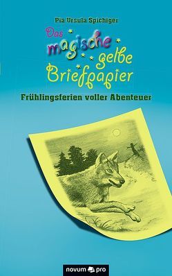 Das magische gelbe Briefpapier von Spichiger,  Pia Ursula