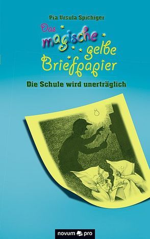 Das magische gelbe Briefpapier von Spichiger,  Pia Ursula