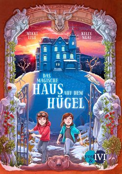 Das magische Haus auf dem Hügel von Latsch,  Oliver, Lish,  Mikki, Ngai,  Kelly