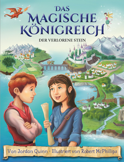 Das magische Königreich, Bd. 1: Der verlorene Stein von McPhillips,  Robert, Quinn,  Jordan