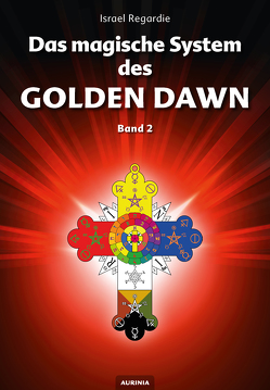 Das magische System des Golden Dawn Band 2 von Regardie,  Israel