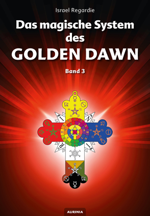 Das magische System des Golden Dawn Band 3 von Regardie,  Israel